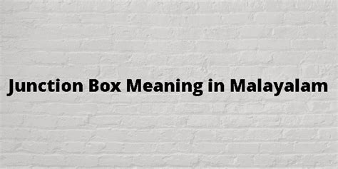 box junction meaning in malayalam|Junction Box Meaning In Malayalam .